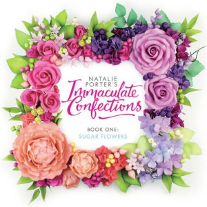 Immaculate Confections - Book One: Sugar Flowers